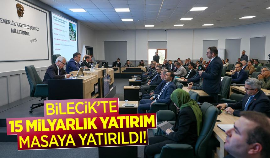 Bilecik’te 15 Milyarlık Yatırım Masaya Yatırıldı!