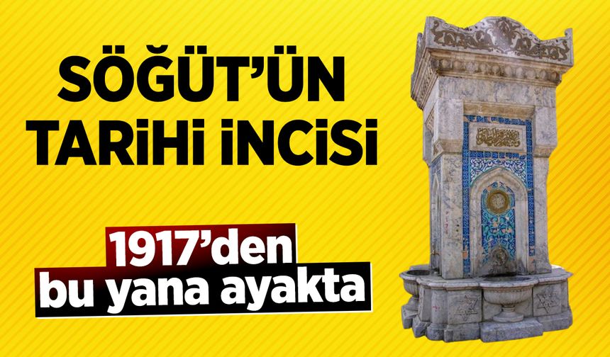 Söğüt’ün Tarihi İncisi: 1917'den bu yana ayakta