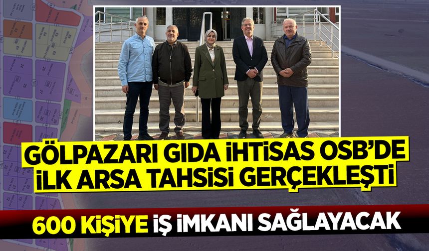 Gölpazarı Gıda İhtisas OSB’de İlk Arsa Tahsisi Gerçekleşti