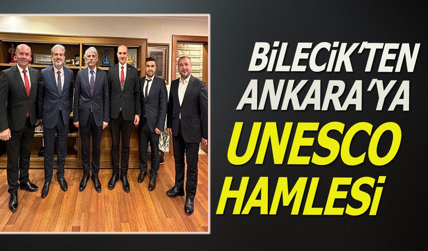 Bilecik'ten Ankara'ya UNESCO Hamlesi