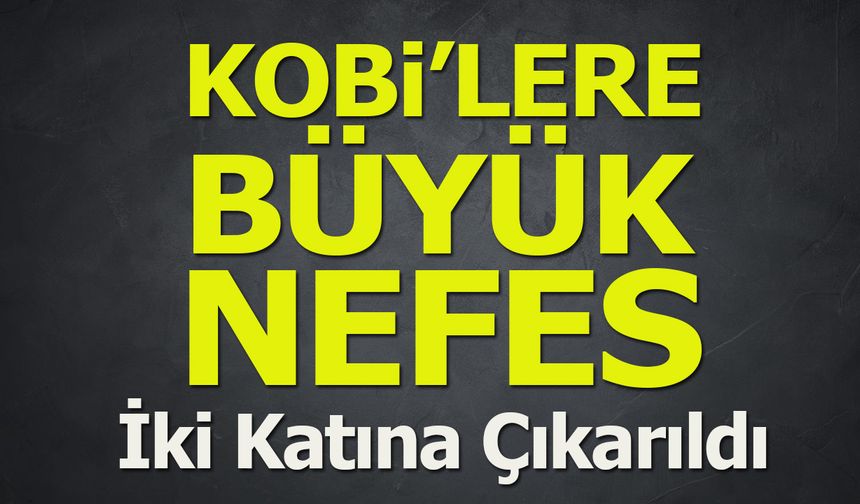 KOBİ'lere Büyük Nefes