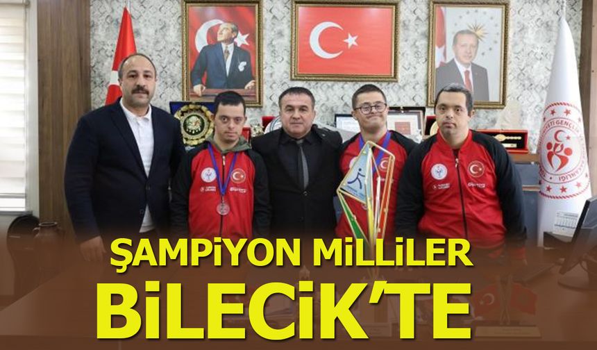 Şampiyon Milliler Bilecik’te
