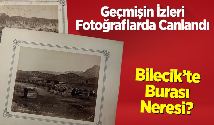 Bilecik’te Burası Neresi?
