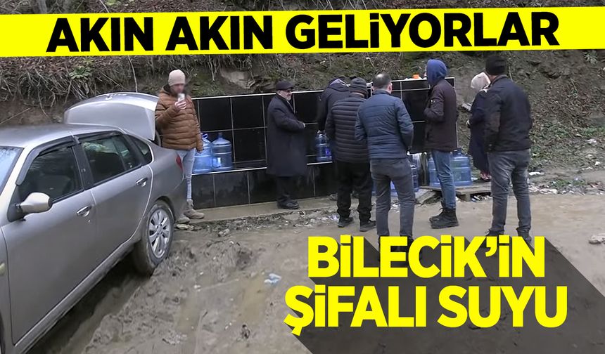 Bilecik'in şifalı suyu: Akın akın geliyorlar...