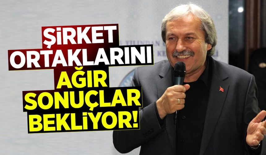 MÜNÜR ŞAHİN: ''ŞİRKET ORTAKLARINI AĞIR SONUÇLAR BEKLİYOR!''