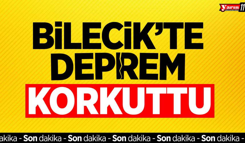 Bilecik'te deprem korkuttu