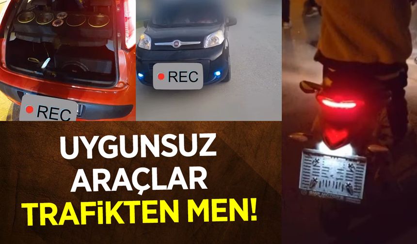 Uygunsuz Araçlar Trafikten Men!