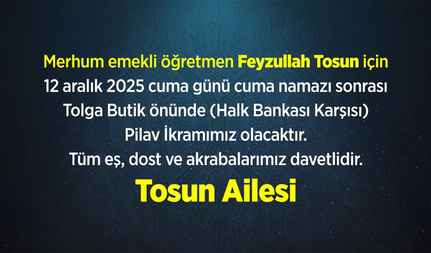 Merhum Feyzullah Tosun İçin Pilav İkramı Duyurusu