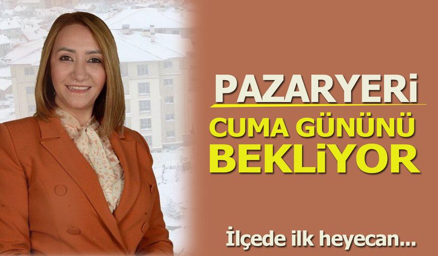 Pazaryeri Cuma Gününü Bekliyor