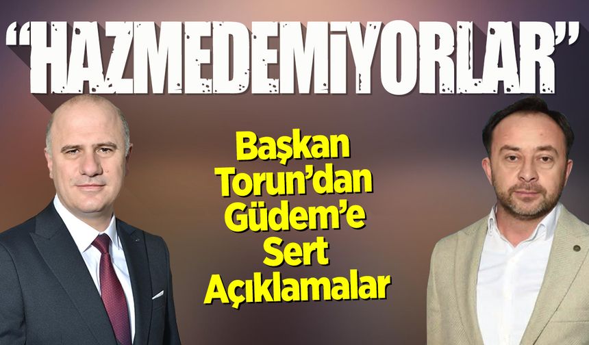 Başkan Torun’dan Şaban Güdem’e Sert Açıklamalar