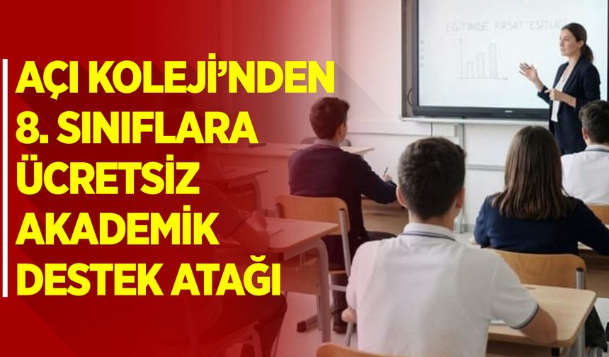 Bilecik Açı Koleji’nden 8. Sınıflara Ücretsiz Akademik Destek Atağı
