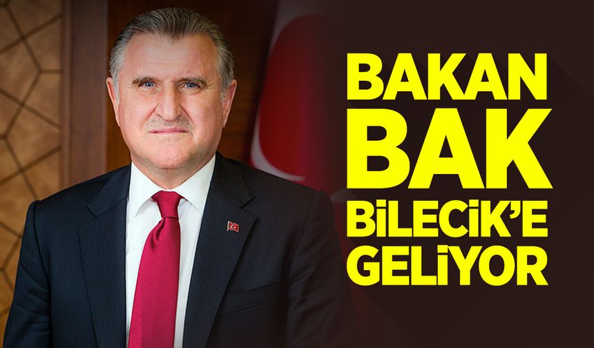 Bakan Bak Bilecik'e Geliyor