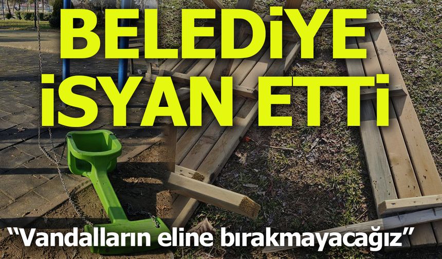 Belediye isyan etti
