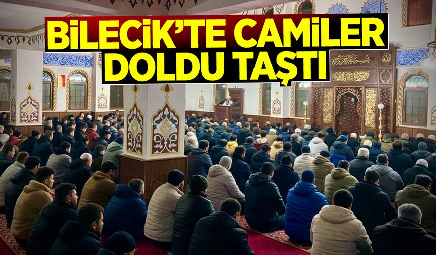 Bilecik'te camiler doldu taştı