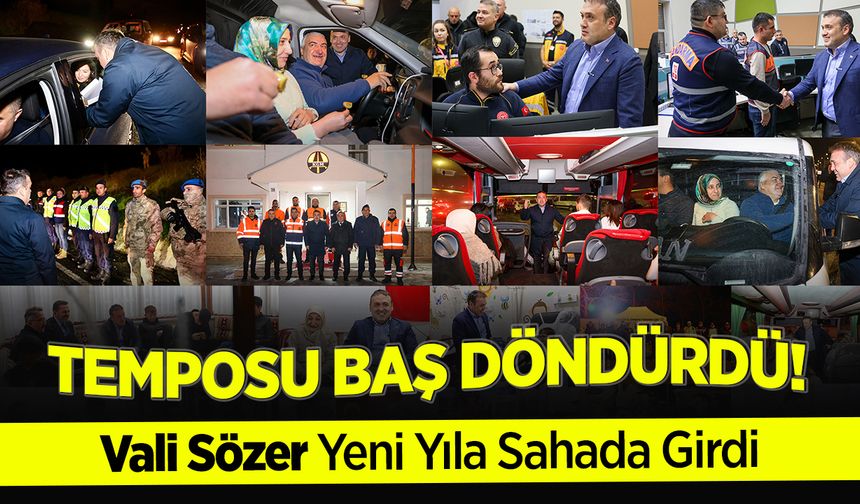Temposu baş döndürdü: Vali Sözer Yeni Yıla Sahada Girdi
