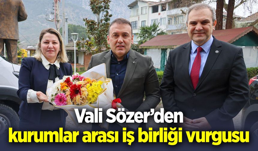 Vali Sözer'den kurumlar arası iş birliği vurgusu