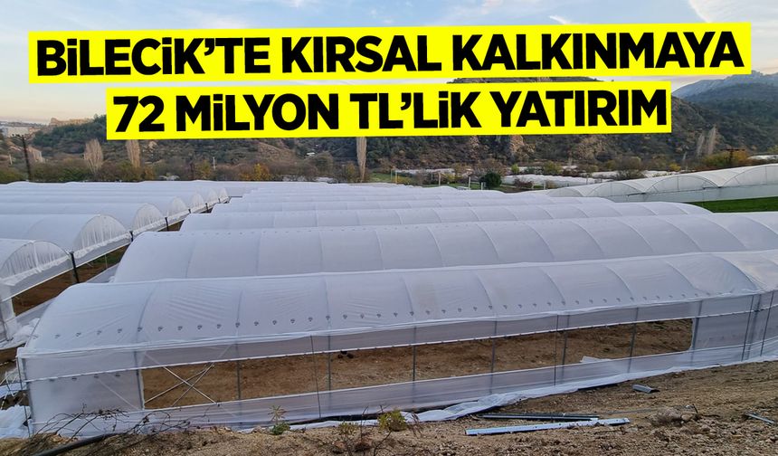 Bilecik’te Kırsal Kalkınmaya 72 Milyon TL’lik Yatırım
