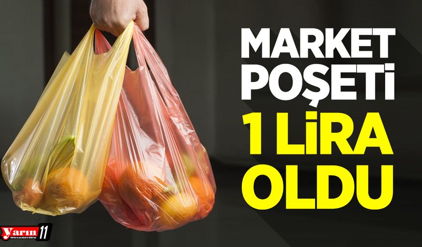 Market Poşeti 1 Lira Oldu