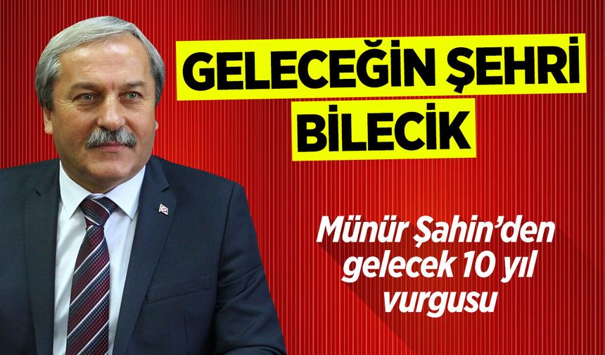 GELECEĞİN ŞEHRİ BİLECİK