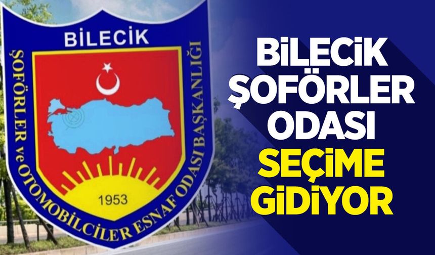 Bilecik Şoförler Odası Seçime Gidiyor