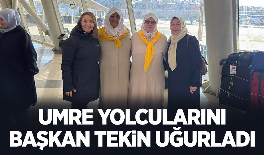 Umre Yolcularını Başkan Tekin Uğurladı