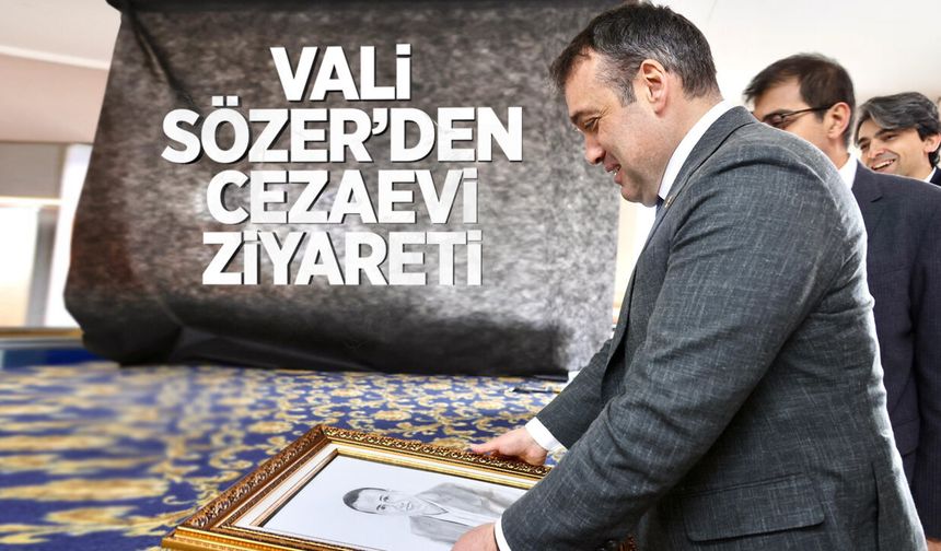 Vali Sözer'den cezaevi ziyareti