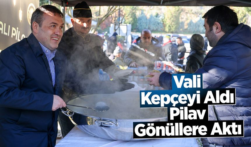 Vali Kepçeyi Aldı, Pilav Gönüllere Aktı