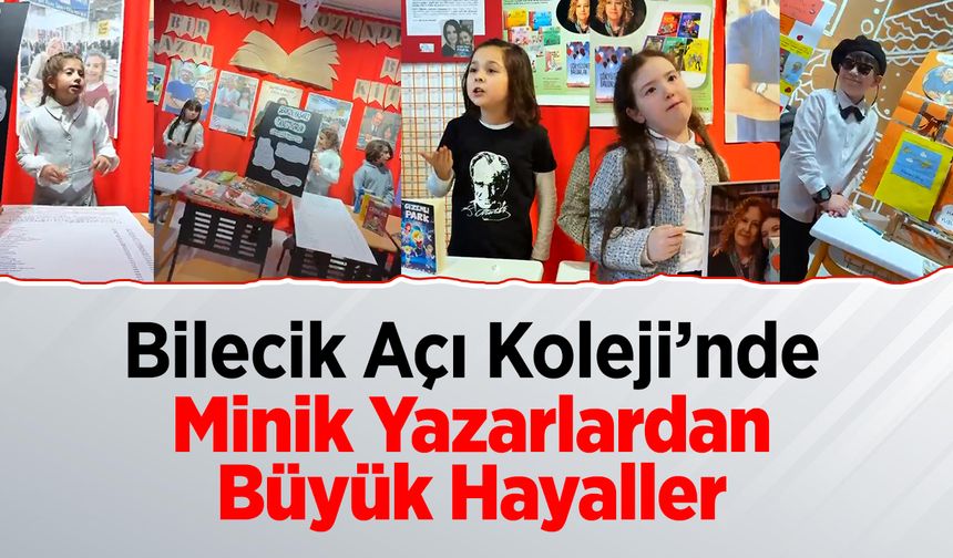 Bilecik Açı Koleji’nde Minik Yazarlardan Büyük Hayaller