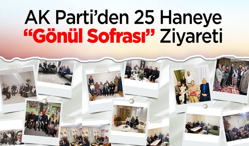 AK Parti’den 25 Haneye “Gönül Sofrası” Ziyareti