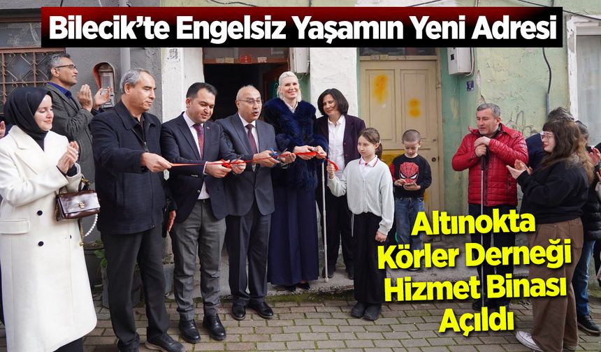 Bilecik’te Engelsiz Yaşamın Yeni Adresi