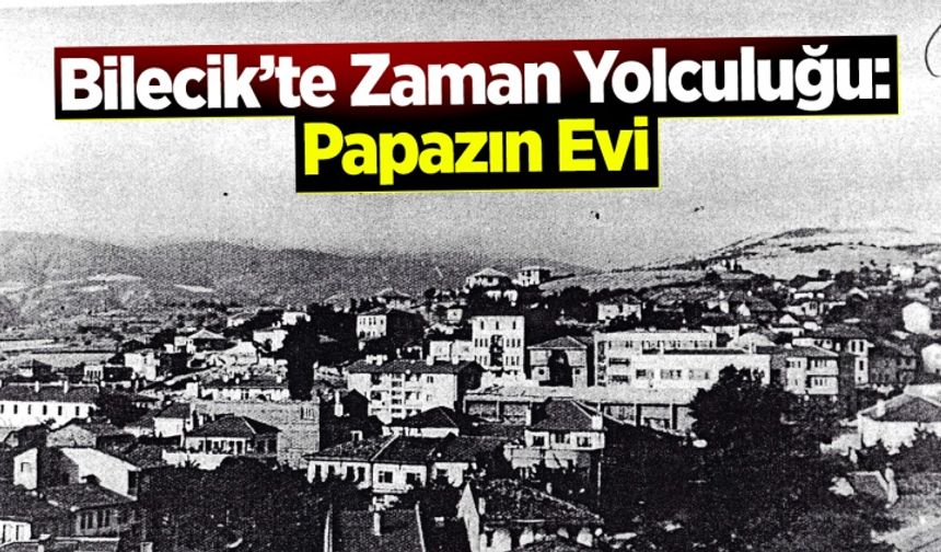 Bilecik'te Zaman Yolculuğu: Papazın Evi