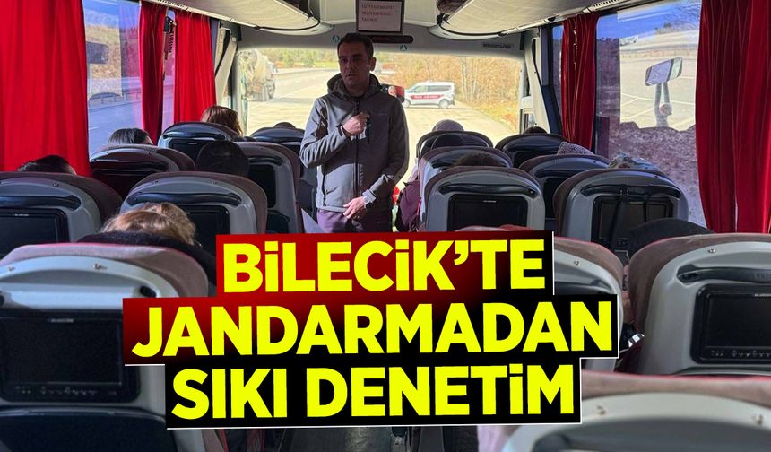 Bilecik'te jandarmadan sıkı denetim