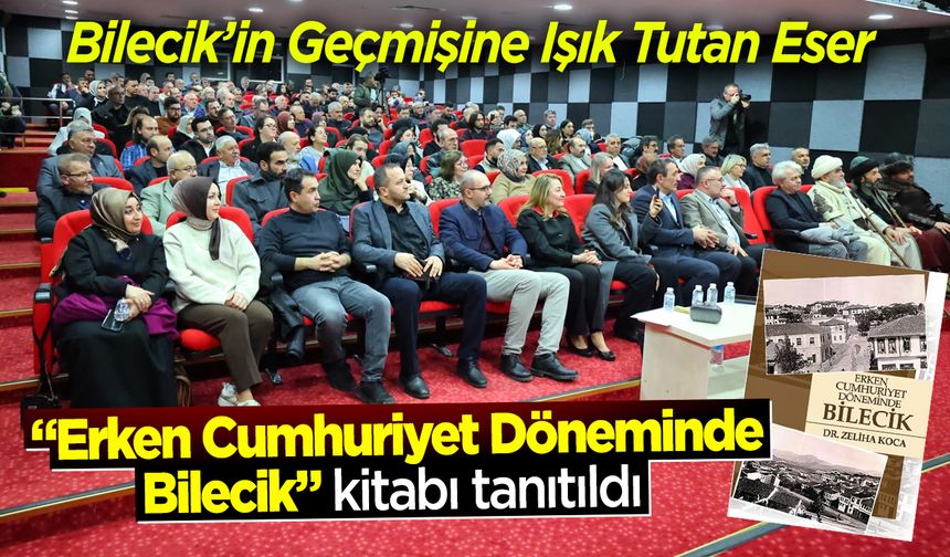 Bilecik'te "Erken Cumhuriyet Döneminde Bilecik" kitabı tanıtıldı