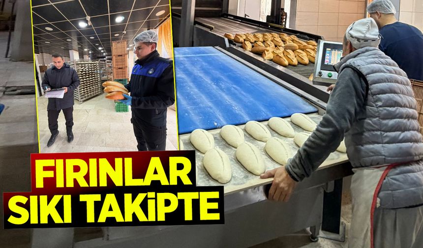 Fırınlar sıkı takipte