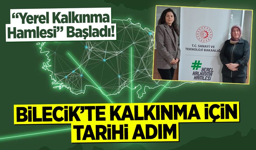 Bilecik’te Kalkınma İçin Tarihi Adım: "Yerel Kalkınma Hamlesi" Başladı!