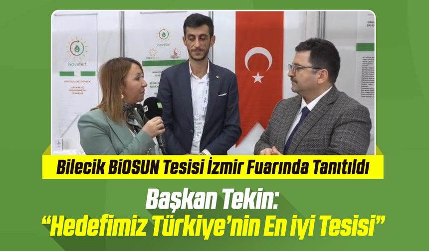 Bilecik BİOSUN Tesisi İzmir Fuarında Tanıtıldı