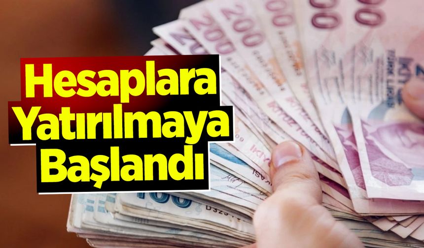 Hesaplara Yatırılmaya Başlandı