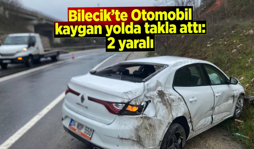 Bilecik'te Otomobil kaygan yolda takla attı: 2 yaralı