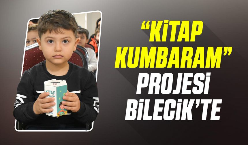 “Kitap Kumbaram” Projesi Bilecik’te