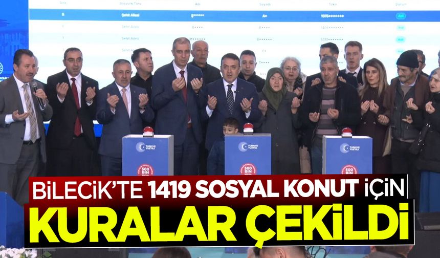 Bilecik’te Bin 419 Sosyal Konut için Kuralar Çekildi