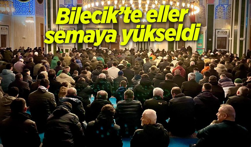 Bilecik'te eller semaya yükseldi
