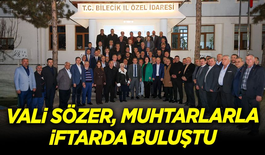 Vali Sözer muhtarlarla iftarda buluştu