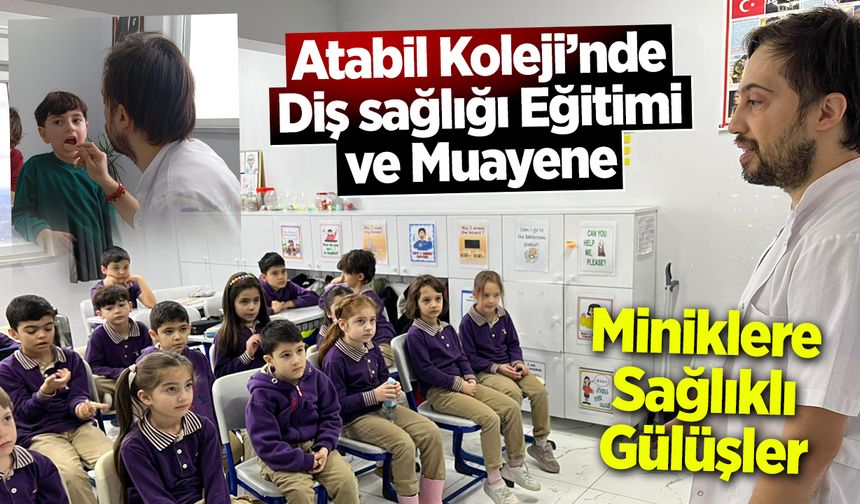 Atabil Koleji’nde Diş Eğitimi ve Muayene