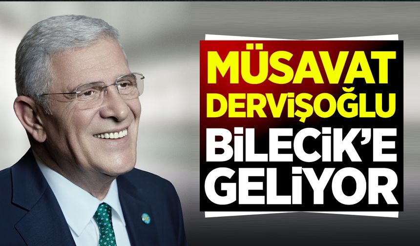 Müsavat Dervişoğlu Bilecik’e geliyor