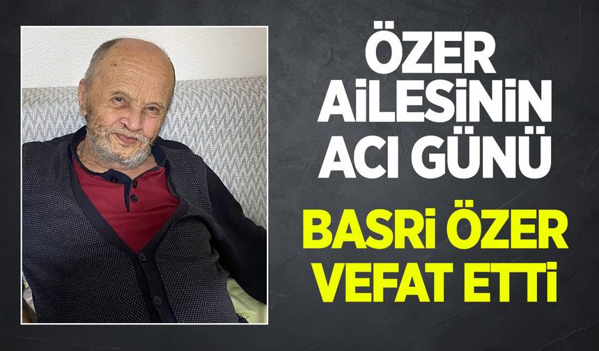 ÖZER AİLESİNİN ACI GÜNÜ