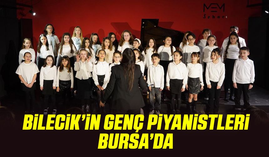 Bilecik'in Genç Piyanistleri Bursa’da