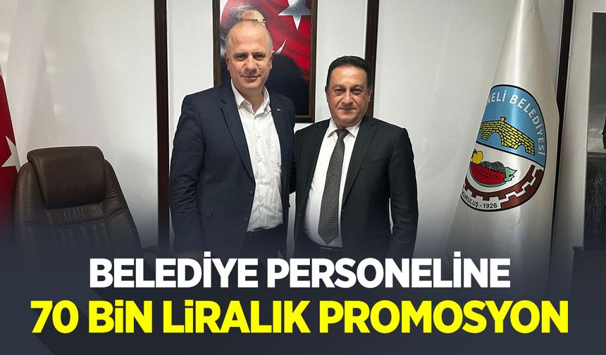 Belediye Personeline 70 Bin Liralık Promosyon