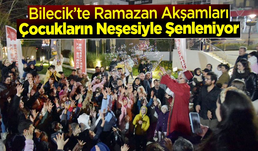 Bilecik’te Ramazan Akşamları Çocukların Neşesiyle Şenleniyor