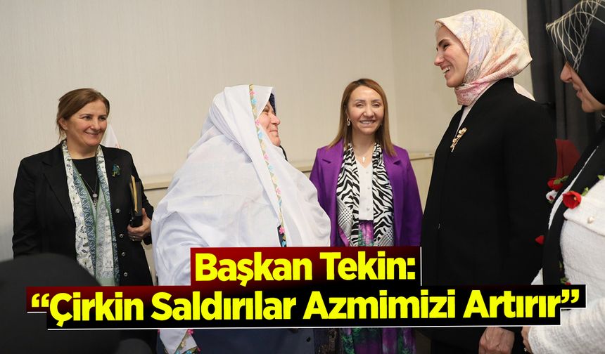 Başkan Tekin: “Çirkin Saldırılar Azmimizi Artırır”