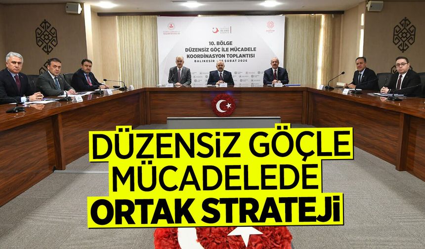 Düzensiz Göçle Mücadelede Ortak Strateji